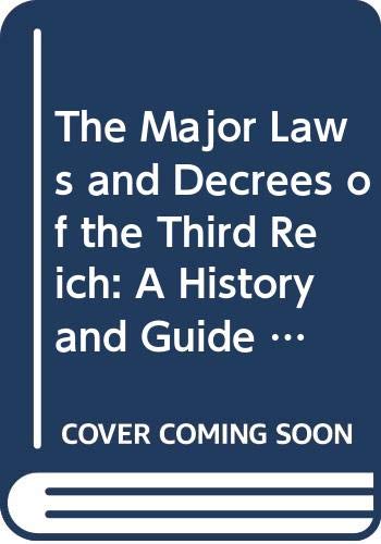 The Major Laws and Decrees of the Third Reich: A History and Guide With Texts Politics & History