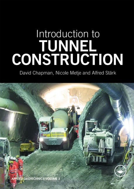 Introduction to Tunnel Construction. David N. Chapman, Nicole Metje, and Alfred Strk book