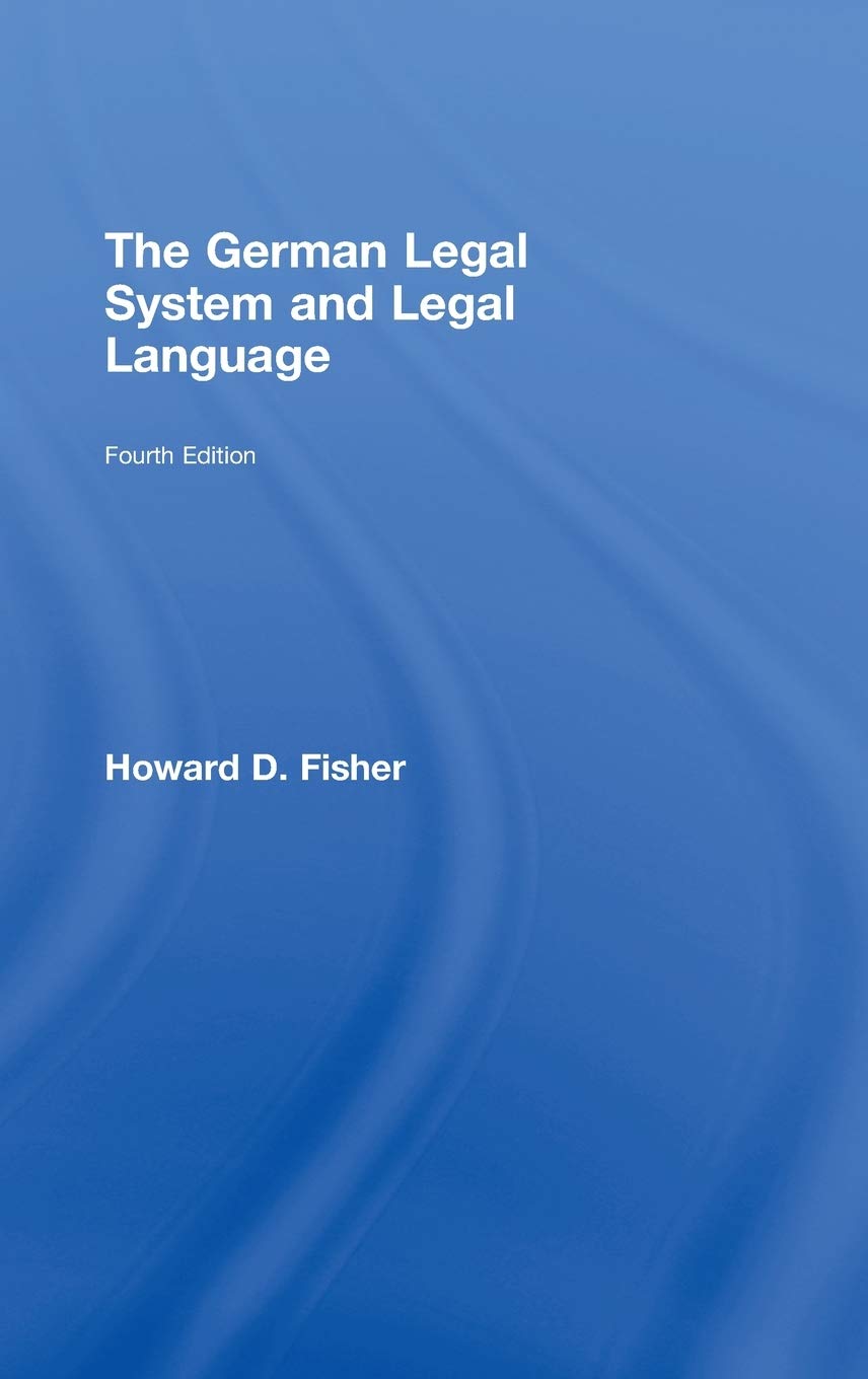 The German Legal System and Legal Language: A General Survey Together With Notes and German Vocabulary Law