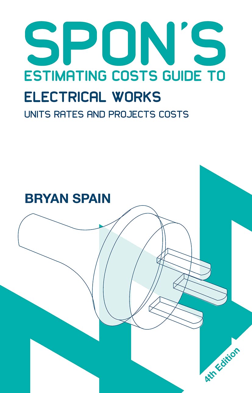 Spon's Estimating Costs Guide to Electrical Works: Unit Rates and Project Costs (Spon's Estimating Costs Guides) Business, Finance & Career