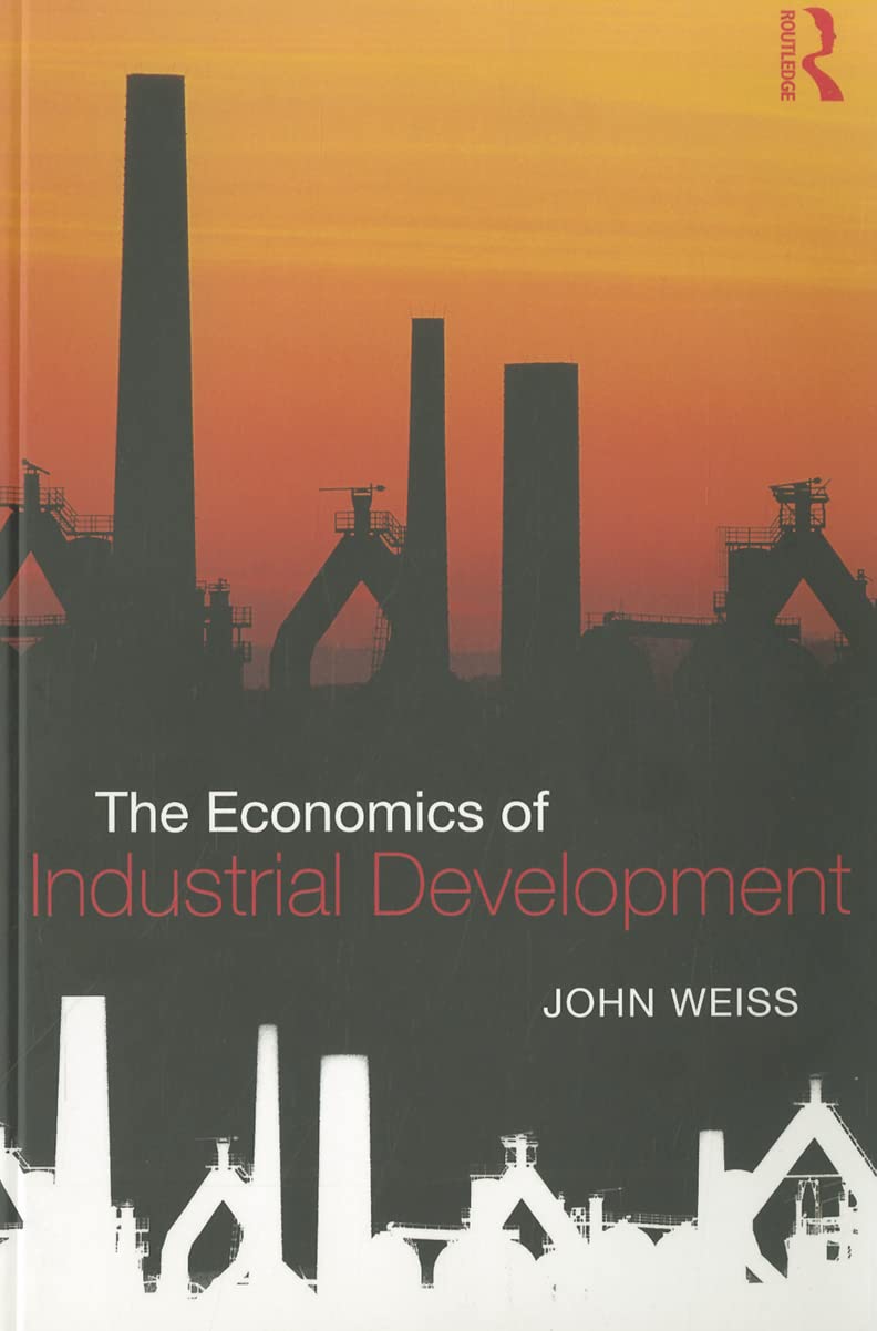 The Economics of Industrial Development Business, Finance & Career