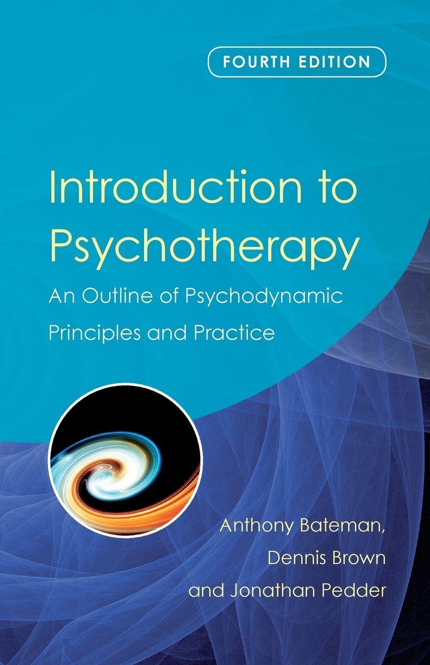 Introduction to Psychotherapy: An Outline of Psychodynamic Principles and Practice, Fourth Edition Medicine