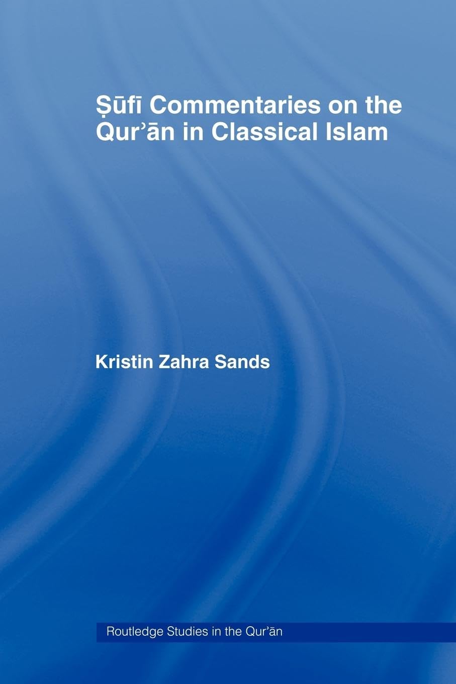 Sufi Commentaries on the Qur'an in Classical Islam (Routledge Studies in the Quran) Social Sciences