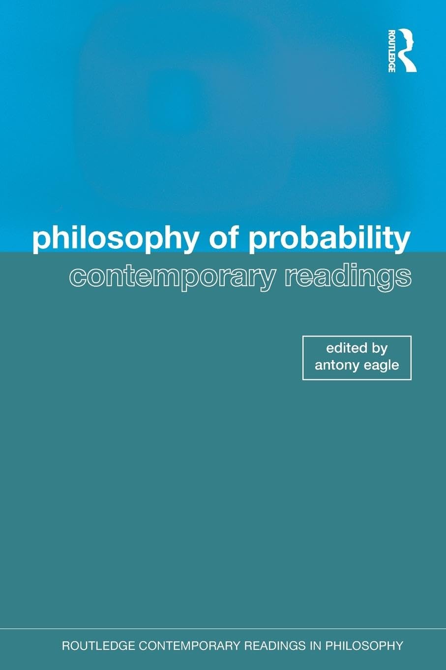 Philosophy of Probability: Contemporary Readings: Contemporary Readings (Routledge Contemporary Readings in Philosophy) book