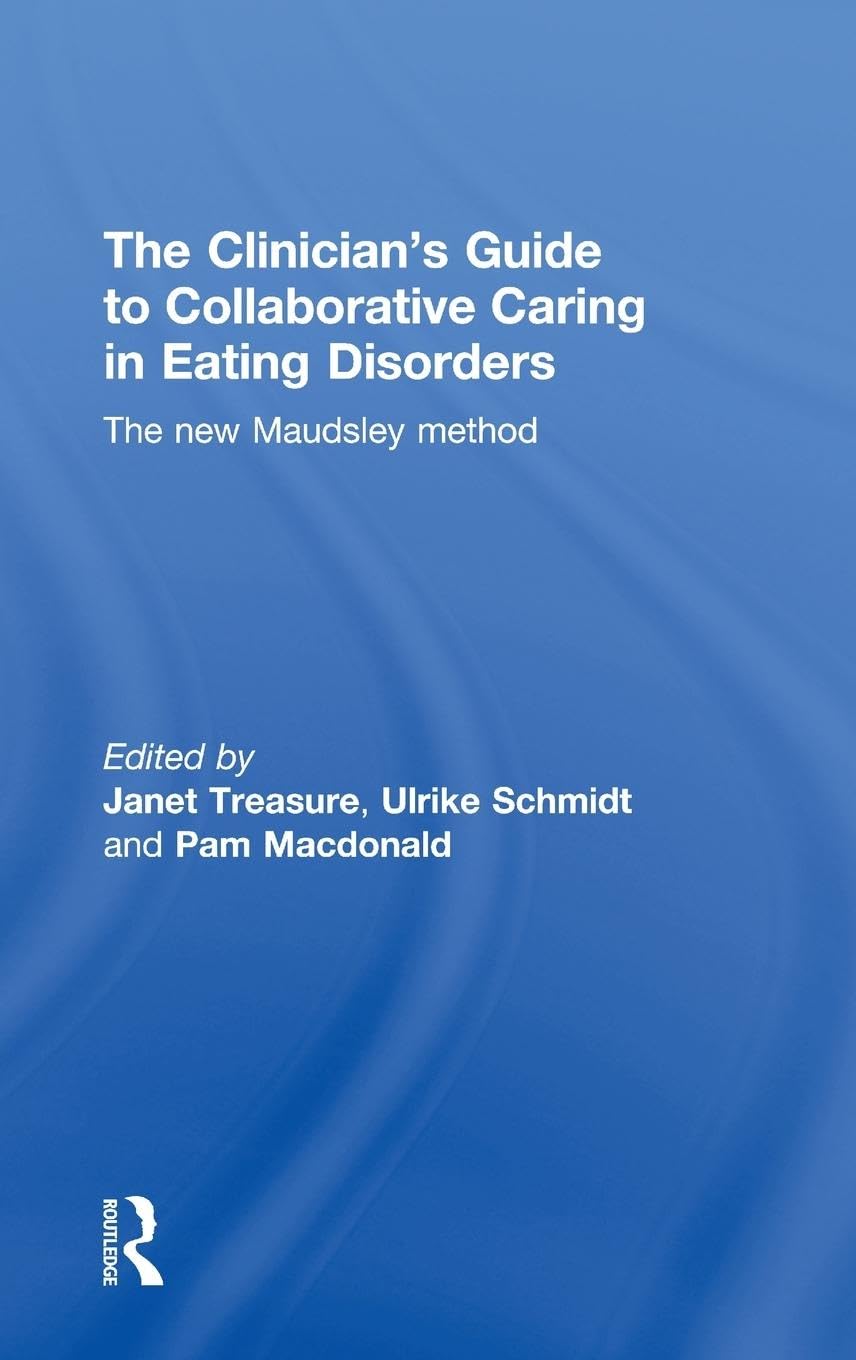 The Clinician's Guide to Collaborative Caring in Eating Disorders: The New Maudsley Method book