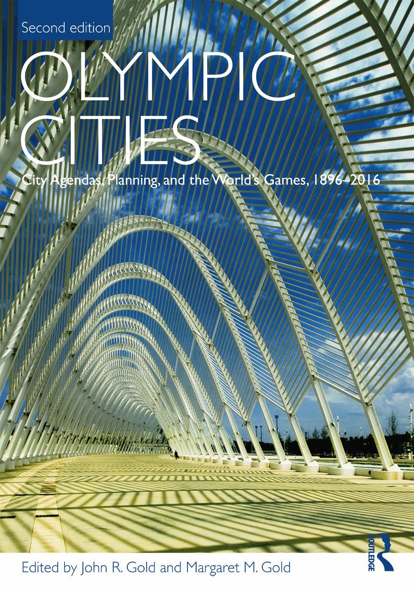 Olympic Cities: City Agendas, Planning, and the World's Games, 1896 - 2016 (Planning, History and Environment Series) Social Sciences