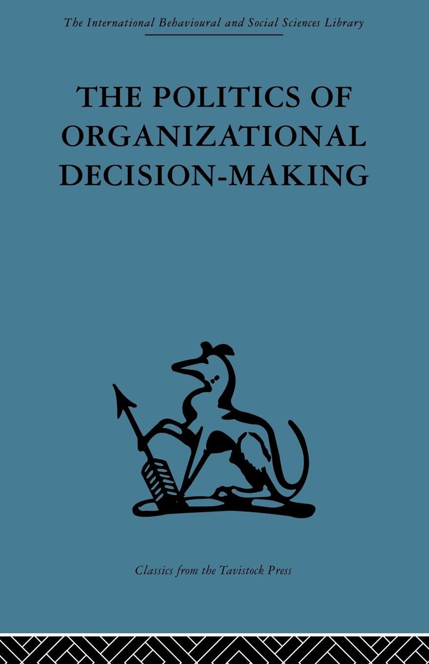 The Politics of Organizational Decision-Making book