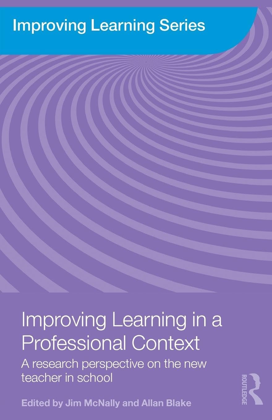 Improving Learning in a Professional Context: A Research Perspective on the New Teacher in School book