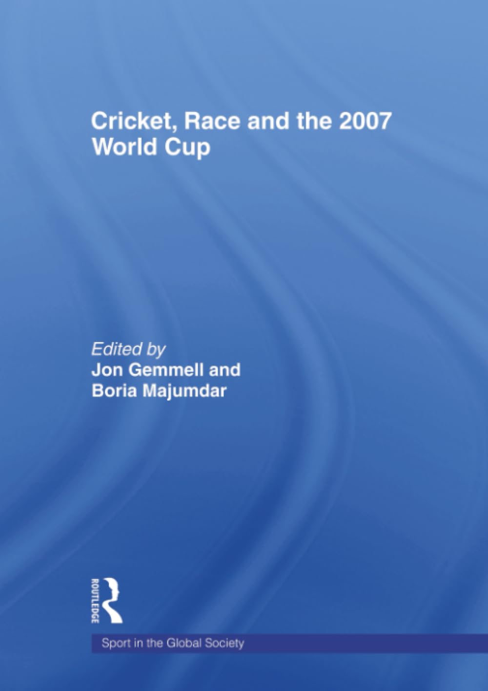 Cricket, Race and the 2007 World Cup (Sport in the Global Society) Books