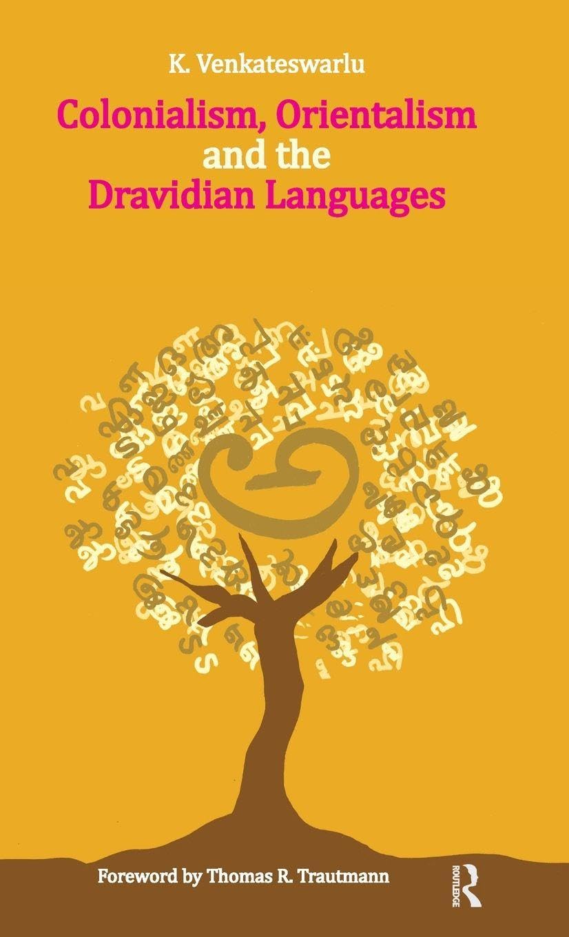 Colonialism, Orientalism and the Dravidian Languages Social Sciences