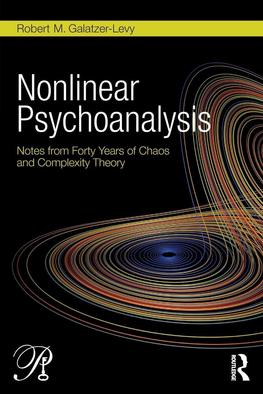 Nonlinear Psychoanalysis: Notes from Forty Years of Chaos and Complexity Theory (Psychoanalysis in a New Key Book Series, 36, Band 36) Medicine