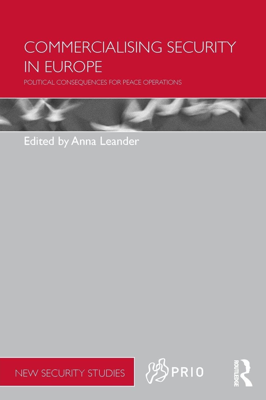 Commercialising Security in Europe: Political Consequences for Peace Operations (PRIO New Security Studies) Law