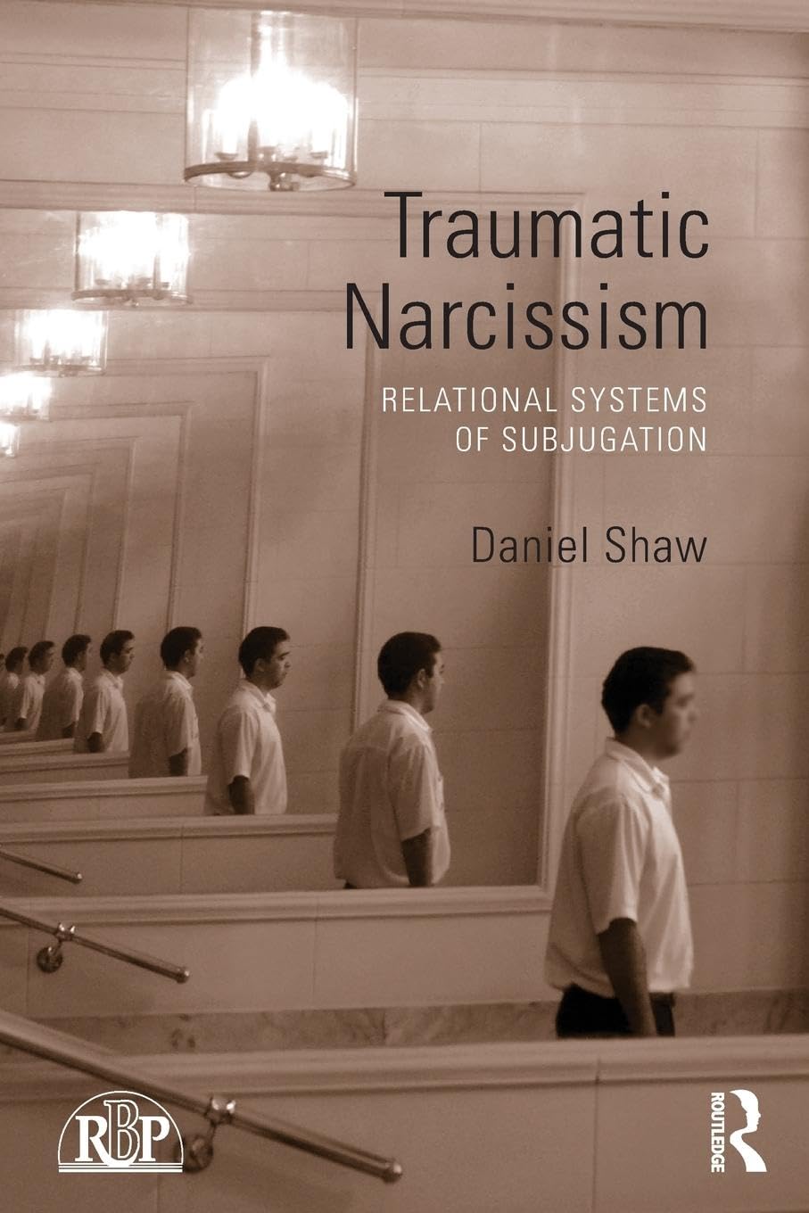 Traumatic Narcissism: Relational Systems of Subjugation (Relational Perspectives, 58, Band 58) Medicine