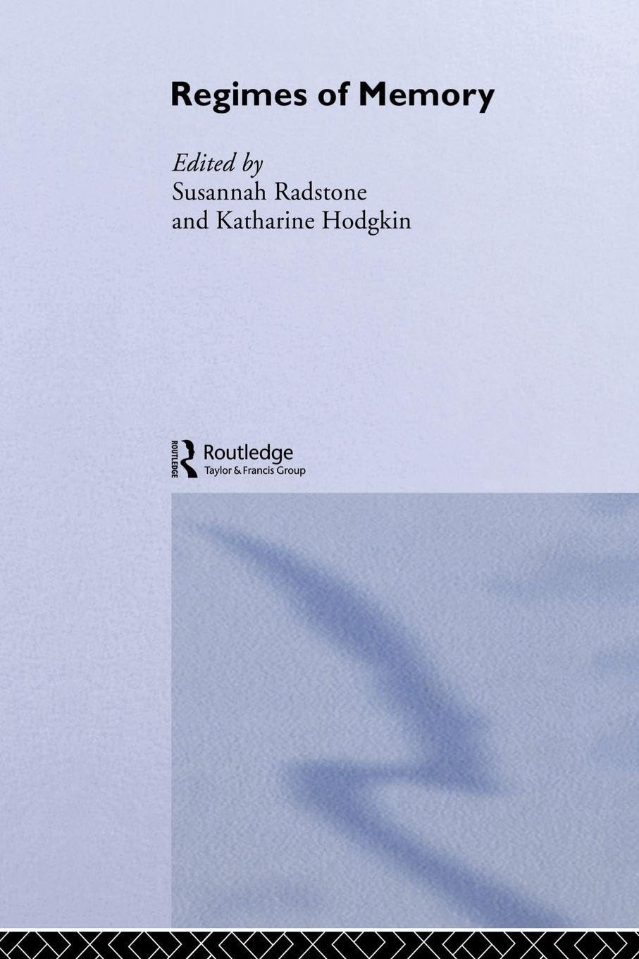 Regimes of Memory (Routledge Studies in Memory and Narrative) Social Sciences