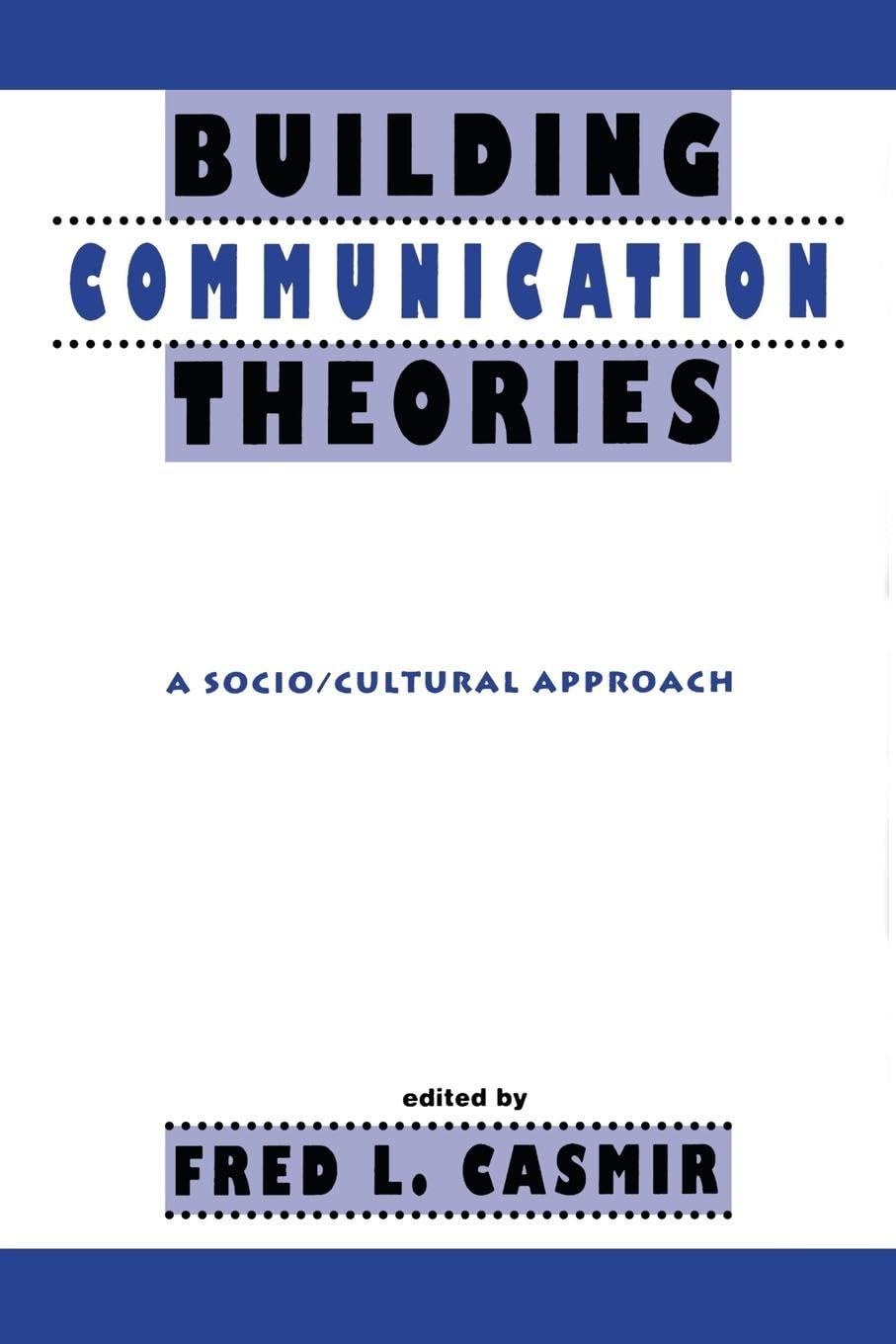 Building Communication Theories: A Socio/Cultural Approach book