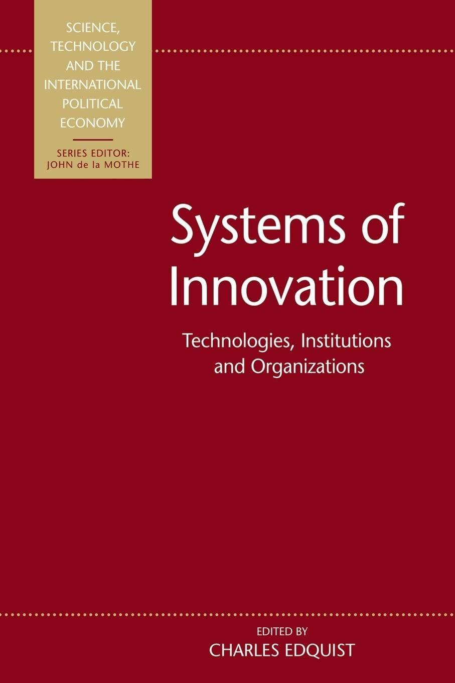 Systems of Innovation: Technologies, Institutions and Organizations (Science, Technology and the International Political Economy) book