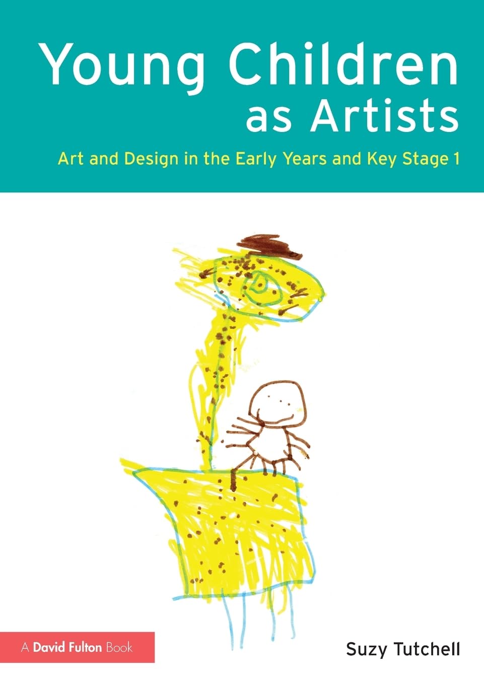 Young Children As Artists: Art and Design in the Early Years and Key Stage 1 Education & Training