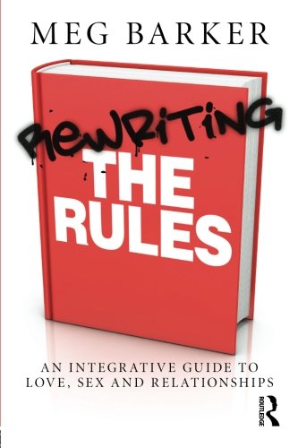 Rewriting the Rules: An Integrative Guide to Love, Sex and Relationships Medicine
