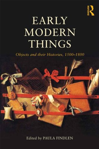 Early Modern Things: Objects and Their Histories, 1500-1800 (Early Modern Themes) General education