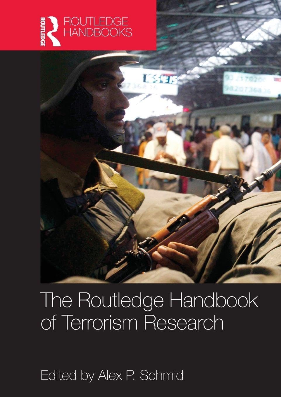 The Routledge Handbook of Terrorism Research (Routledge Handbooks) Law