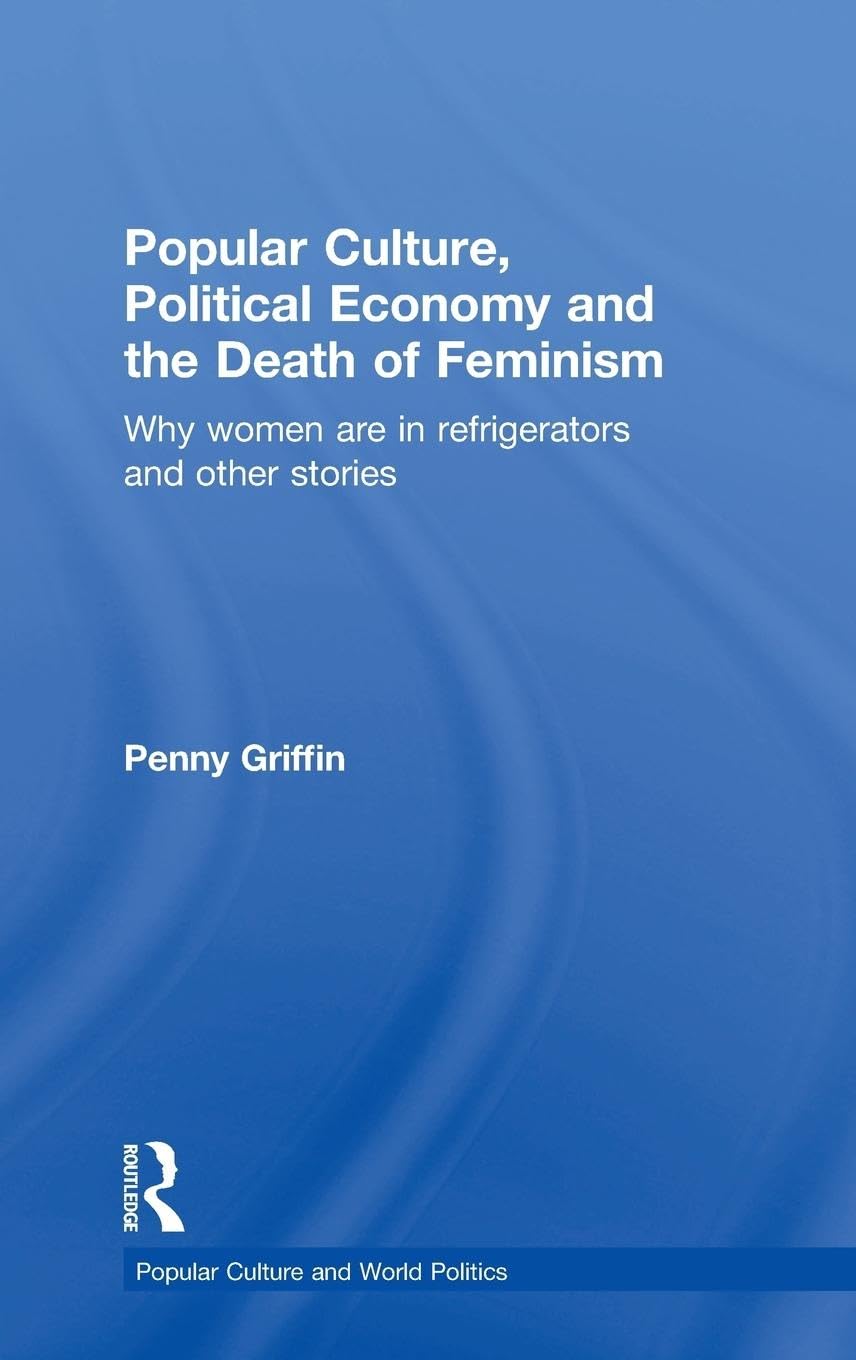 Popular Culture, Political Economy and the Death of Feminism Media & Communication