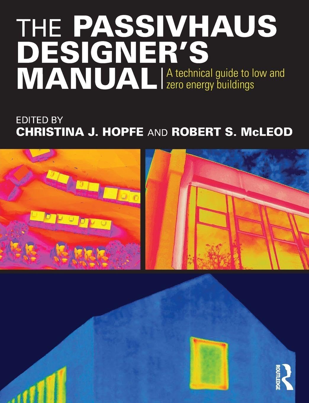 The Passivhaus Designer’s Manual: A technical guide to low and zero energy buildings Architecture