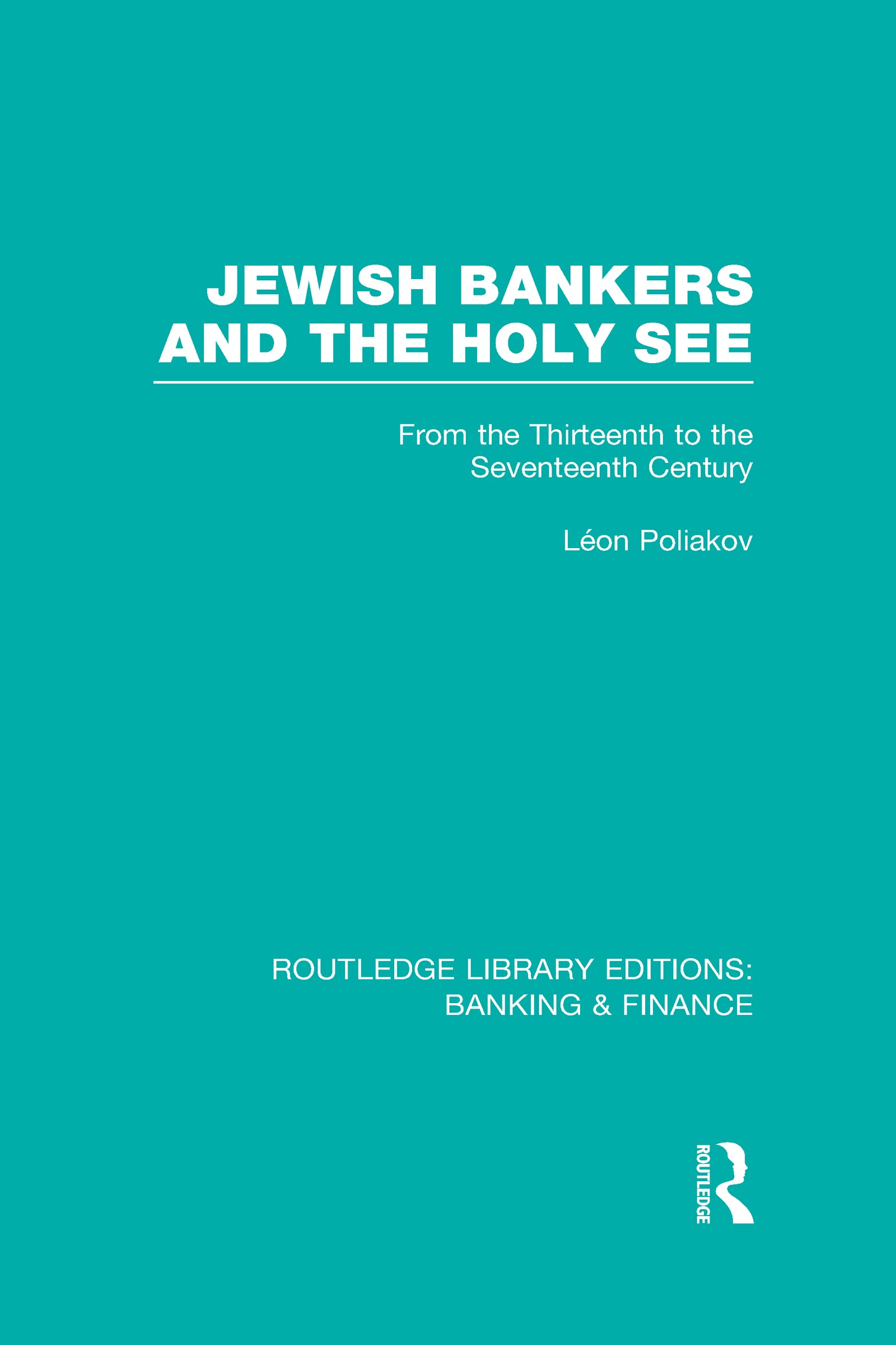 Jewish Bankers and the Holy See (RLE Business, Finance & Career