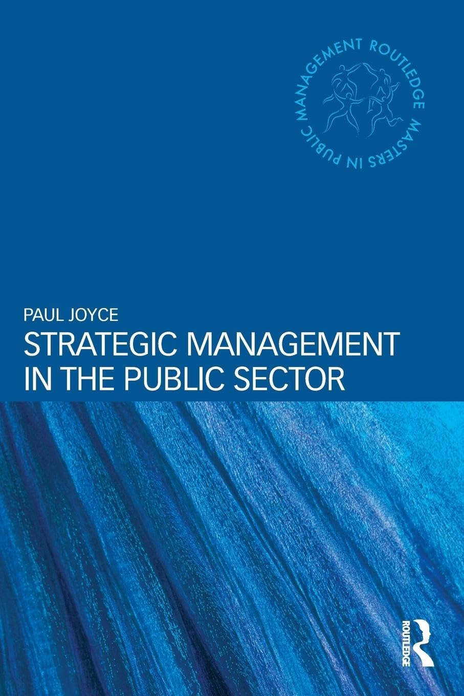 Strategic Management in the Public Sector (Routledge Masters in Public Management) Business, Finance & Career