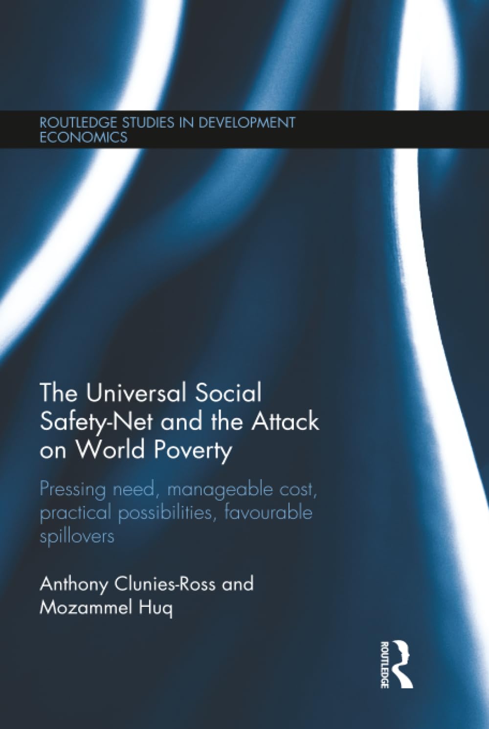 The Universal Social Safety-Net and the Attack on World Poverty: Pressing need, manageable cost, practical possibilities, favourable spillovers ... in Development Economics, 105, Band 105) Social Sciences