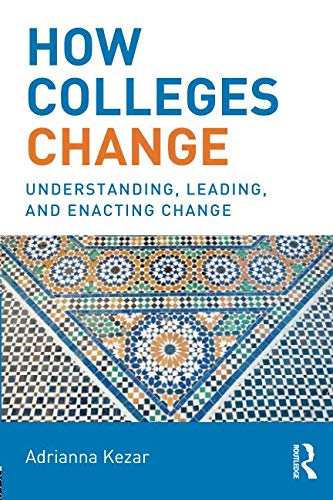 How Colleges Change: Understanding, Leading, and Enacting Change Education & Training