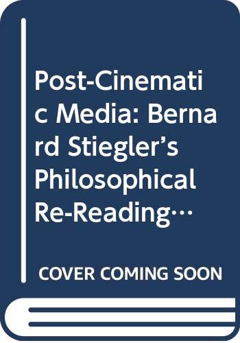 Technology and Society in Digital Transition: Bernard Stiegler’s Media Theory (Routledge Advances in Film Studies) Media & Communication