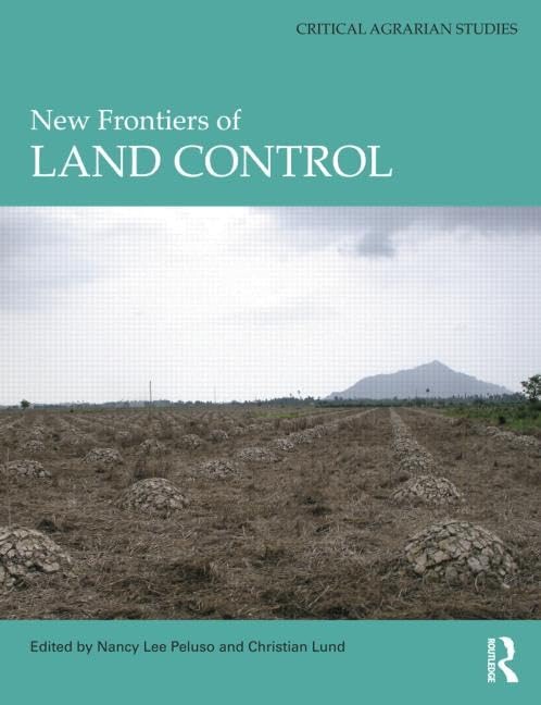 New Frontiers of Land Control (Critical Agrarian Studies) Books