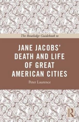 The Routledge Guidebook to Jane Jacobs' the Death and Life of Great American Cities (Routledge Guides to the Great Books) Philosophy