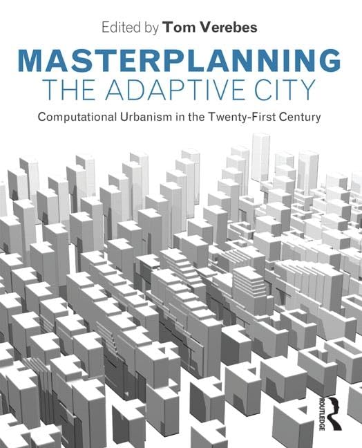 Masterplanning the Adaptive City: Computational Urbanism in the Twenty-First Century Social Sciences