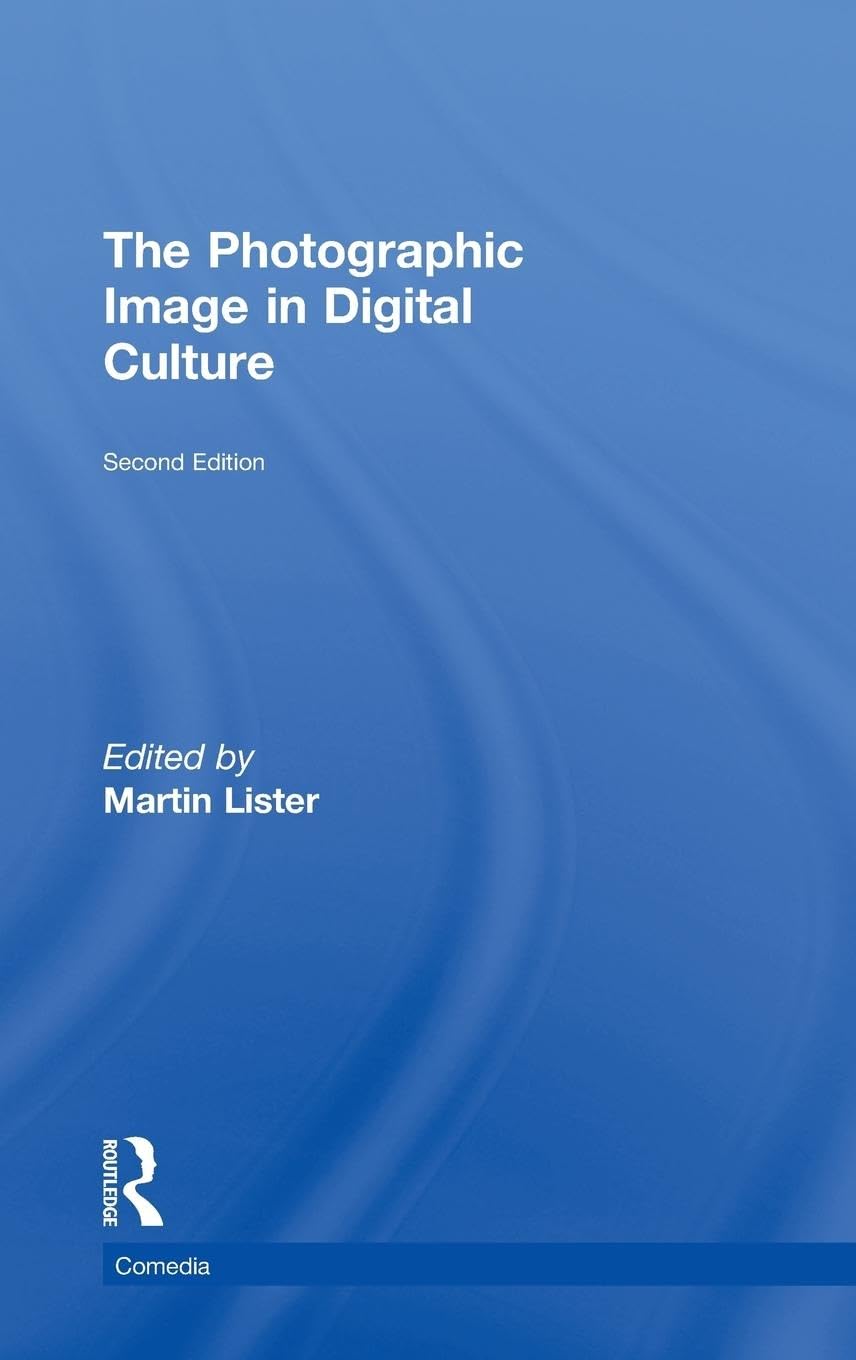 The Photographic Image in Digital Culture Media & Communication