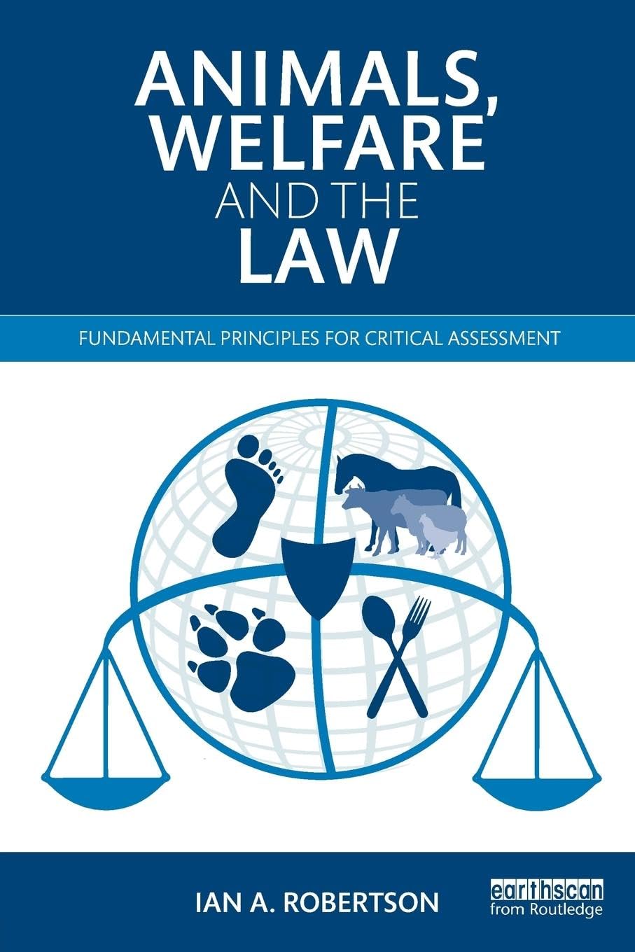 Animals, Welfare and the Law: Fundamental Principles for Critical Assessment book