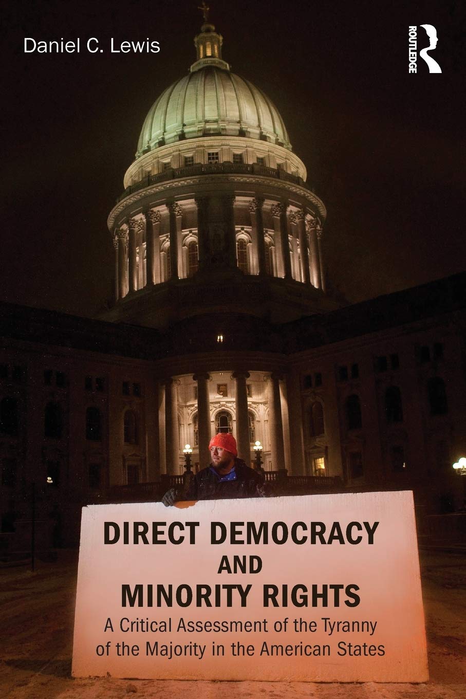Direct Democracy and Minority Rights: A Critical Assessment of the Tyranny of the Majority in the American States (Controversies in Electoral Democracy and Representation) Books