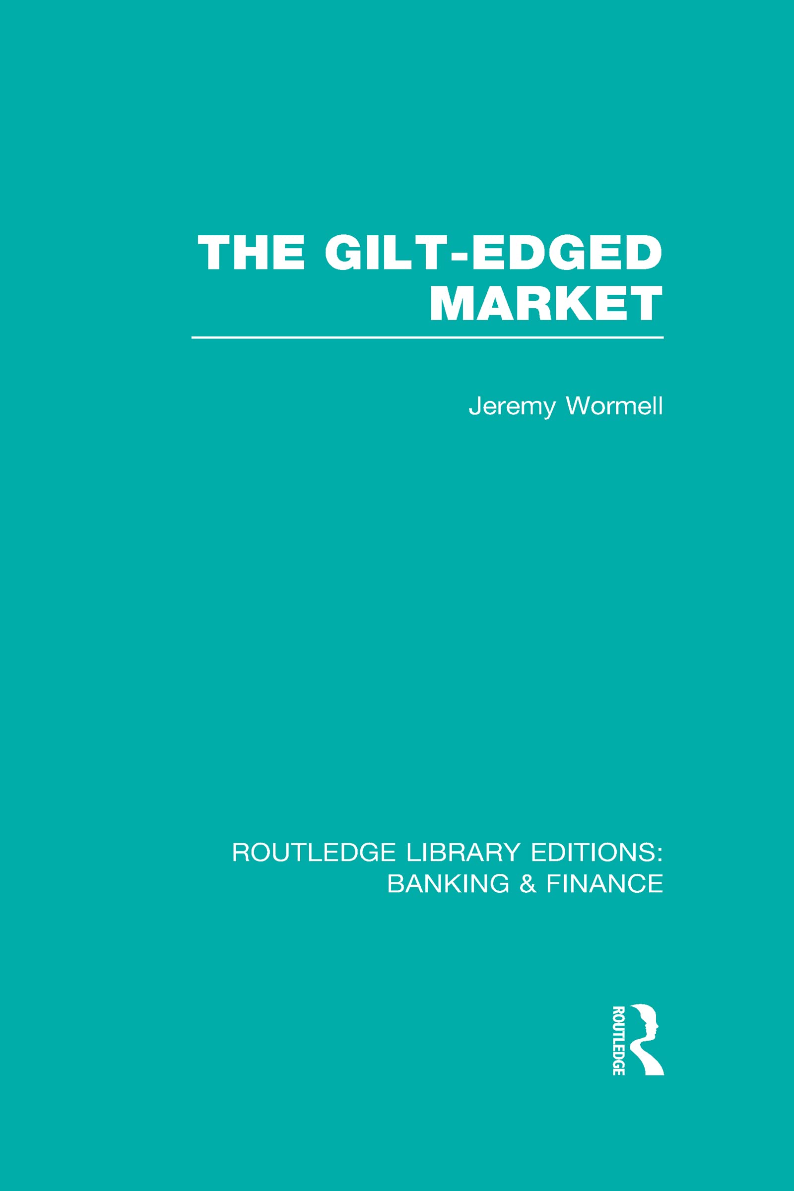 The Gilt-Edged Market (Routledge Library Editions: Banking & Finance) Business, Finance & Career
