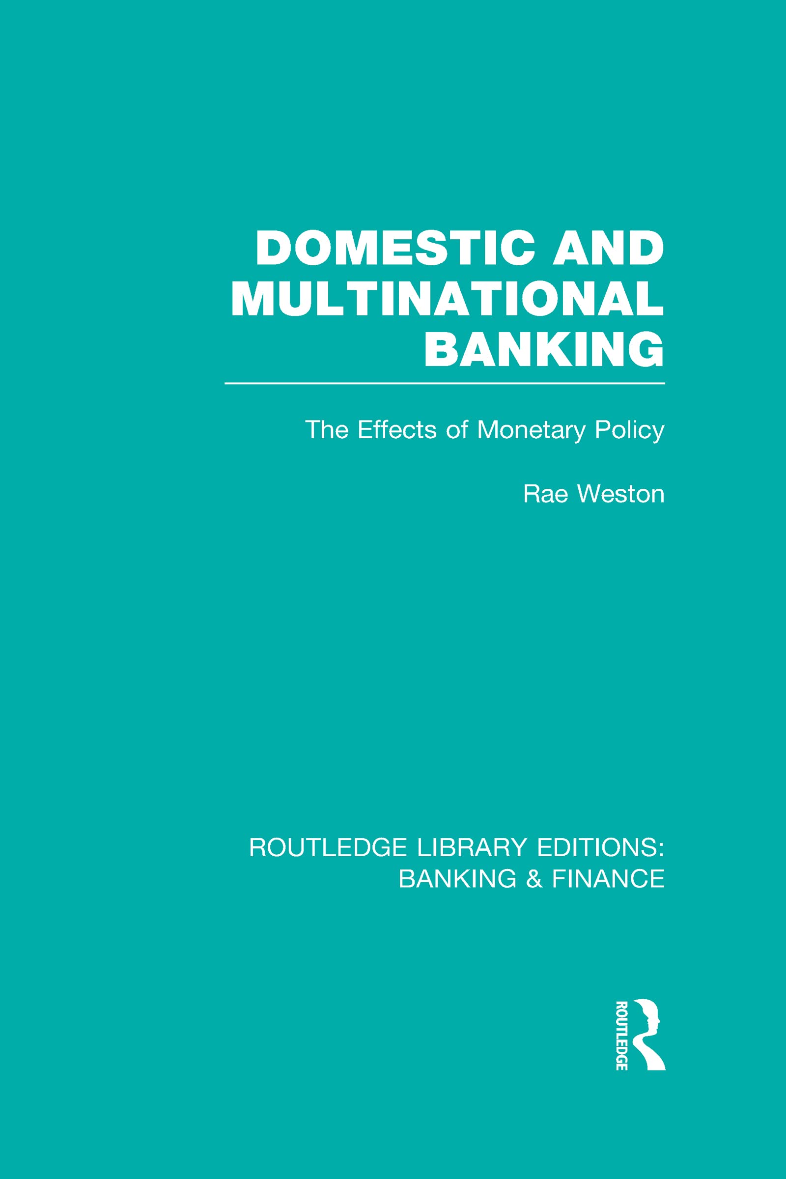 Domestic and Multinational Banking: The Effects of Monetary Policy (Routledge Library Editions: Banking & Finance, 33, Band 33) Business, Finance & Career