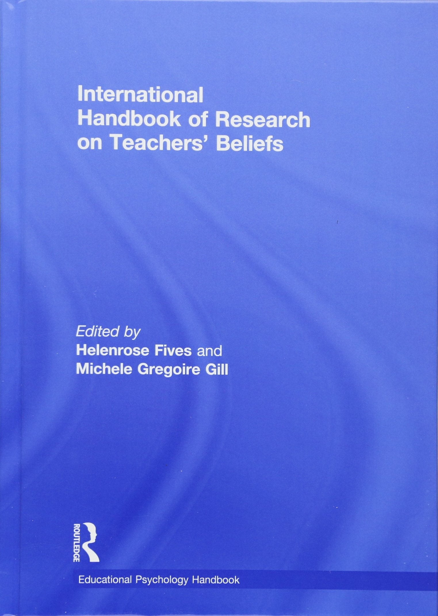 International Handbook of Research on Teachers' Beliefs (Educational Psychology Handbook) Business, Finance & Career