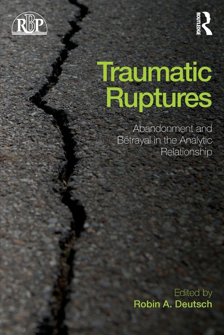 Traumatic Ruptures: Abandonment and Betrayal in the Analytic Relationship (Relational Perspectives Book Series, 64, Band 64) Medicine