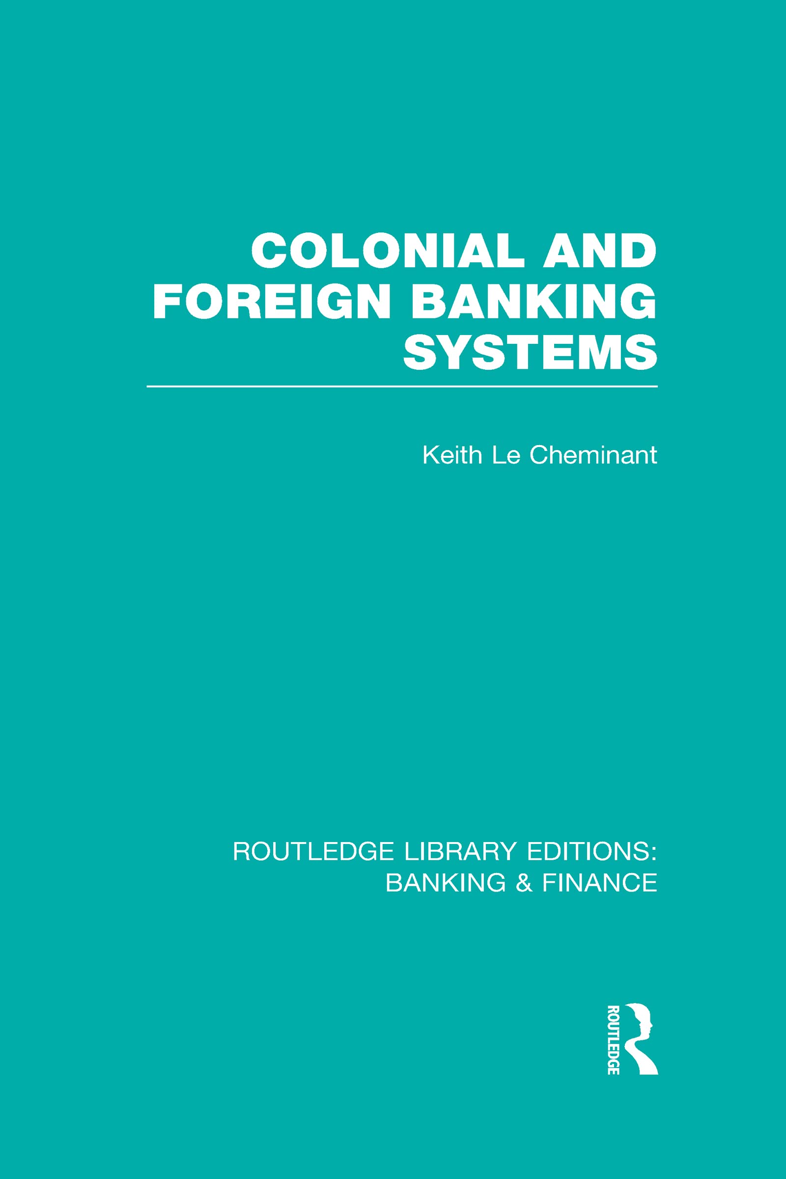 Colonial and Foreign Banking Systems (RLE Banking & Finance) Business, Finance & Career