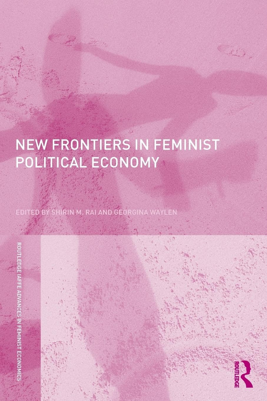 New Frontiers in Feminist Political Economy (Routledge Iaffe Advances in Feminist Economics, 12, Band 12) Books