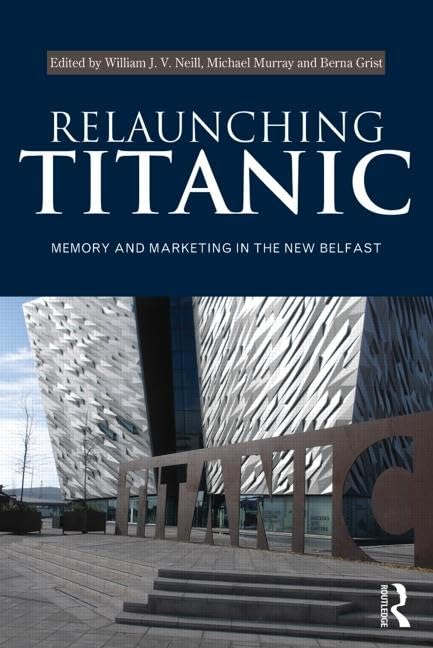 Relaunching Titanic: Memory and Marketing in the New Belfast Social Sciences