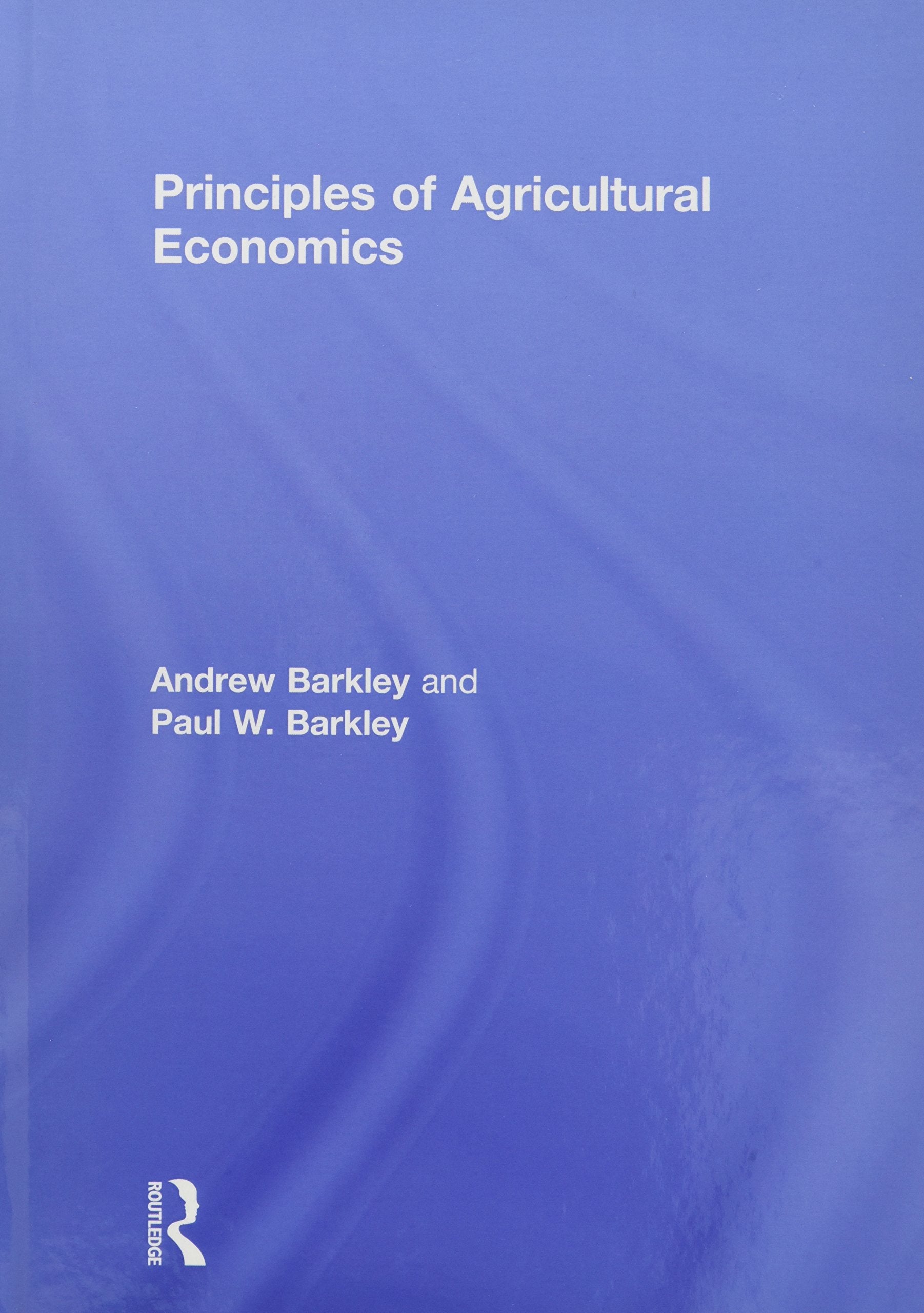 Principles of Agricultural Economics (Routledge Textbooks in Environmental and Agricultural Economics) Business, Finance & Career