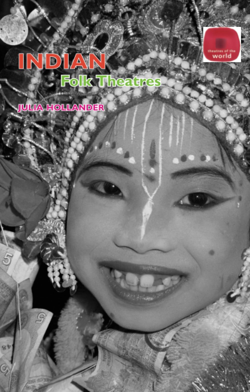 Indian Folk Theatres (Theatres of the World) Social Sciences
