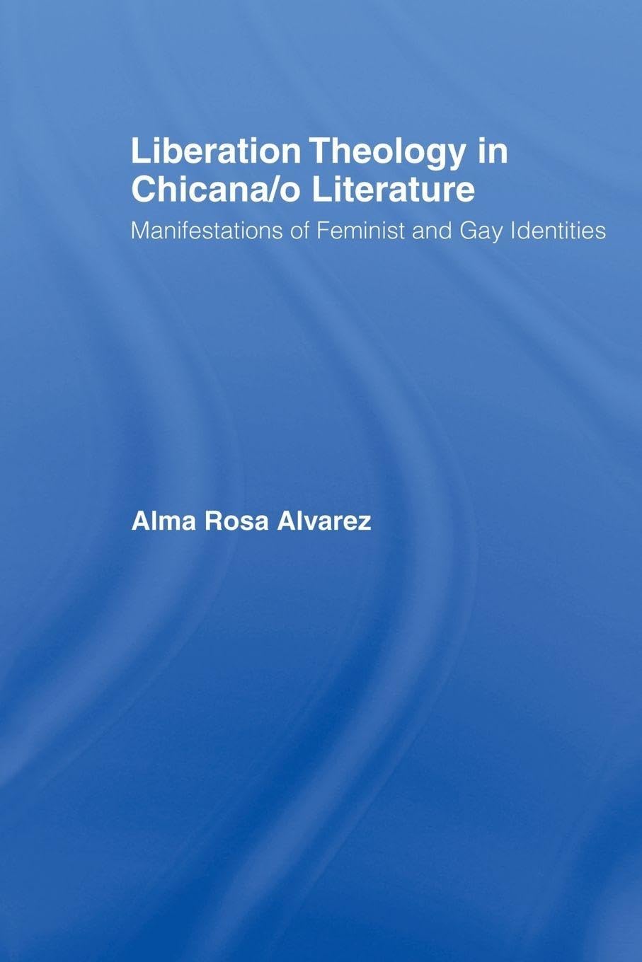 Liberation Theology in Chicana/o Literature Books