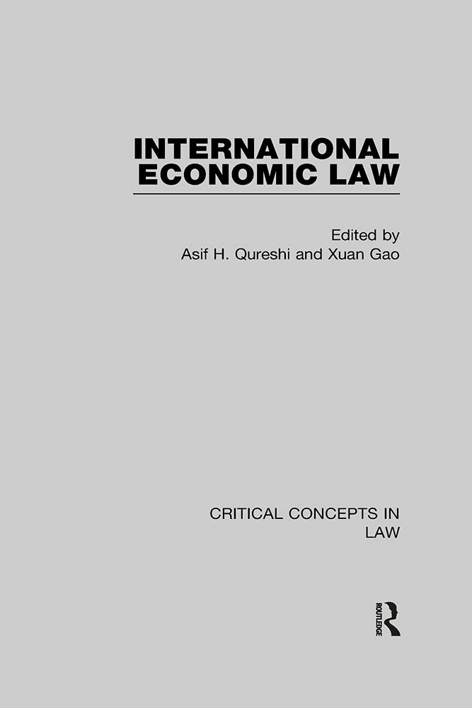 International Economic Law: Critical Concepts in Law Law