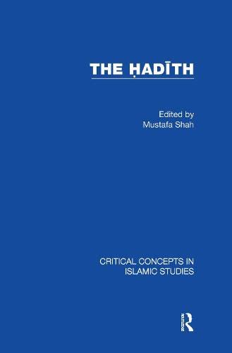 The Hadith / Edited by Mustafa Shah (Critical Concepts in Islamic Studies) Religion & Esotericism