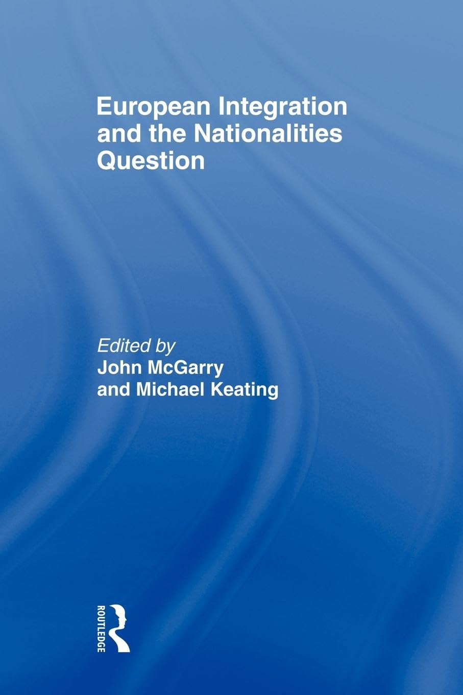 European Integration and the Nationalities Question (Routledge Innovations in Political Theory) Social Sciences